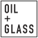 Oil + Glass 